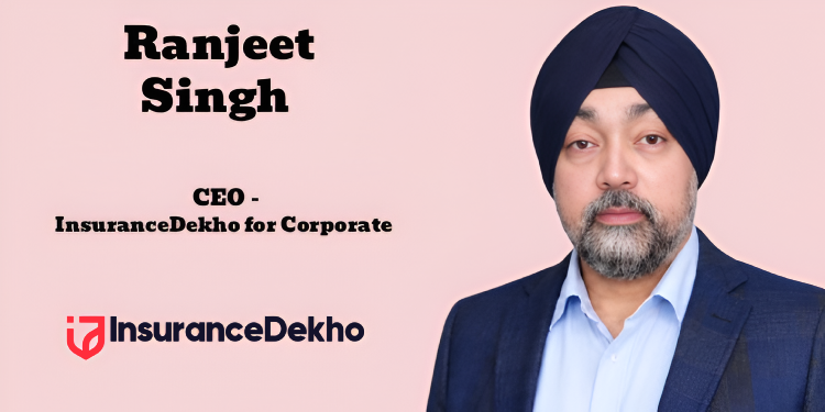 InsuranceDekho launches ‘InsuranceDekho for Corporate’, appoints Ranjeet Singh as CEO