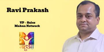 Ravi Prakash named as Vice President – Sales at Mahua Network