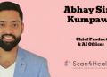 Scan4Health appoints Abhay Singh Kumpawat as Chief Product & AI Officer