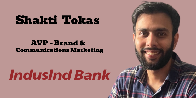 Shakti Tokas named AVP – Brand and Communications Marketing at IndusInd Bank