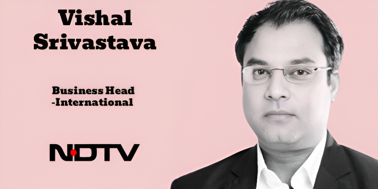 Vishal Srivastava joins NDTV International as Business Head