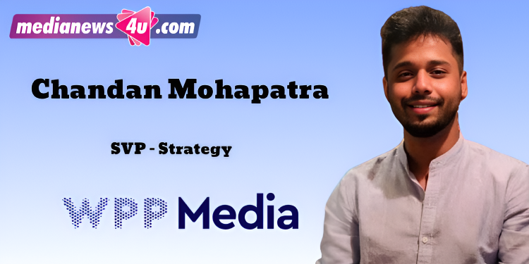 Chandan Mohapatra elevated as Senior Vice President – Strategy at WPP Media