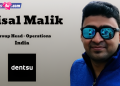 Faisal Malik has been promoted to Group Head – Operations at Dentsu India. Prior to the promotion, Malik served as Senior Manager