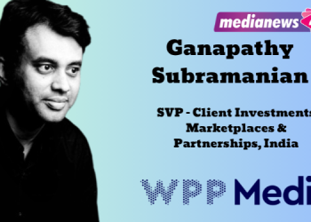 Ganapathy Subramanian joins WPP Media as Senior Vice President – Client Investments, Marketplaces & Partnerships