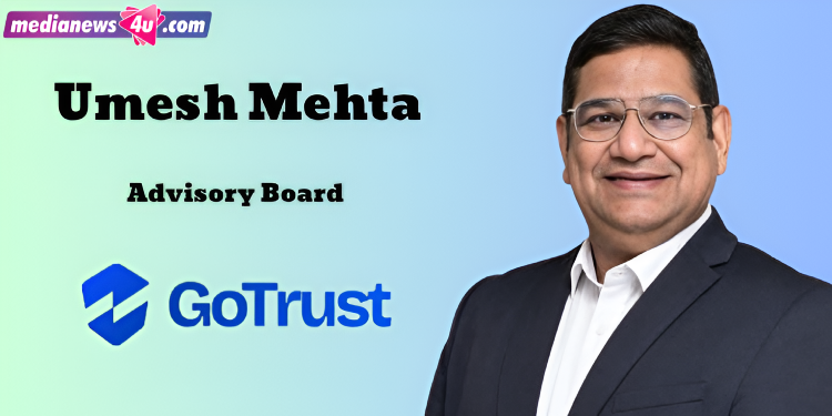 GoTrust appoints Umesh Mehta to its Advisory Board to Strengthen Enterprise AI, Cybersecurity and Data Privacy Leadership