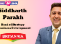 Britannia Industries appoints Siddharth Parakh as Head of Strategy & Business Development