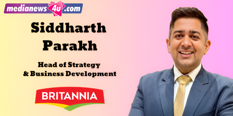 Britannia Industries appoints Siddharth Parakh as Head of Strategy & Business Development