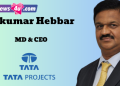 Tata Projects appoints Sukumar Hebbar as Managing Director & CEO