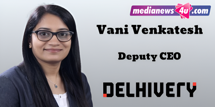 Delhivery elevates Vani Venkatesh to Deputy CEO